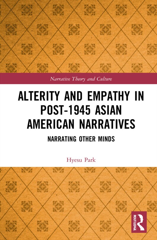 Couverture_Alterity And Empathy In Post-1945 Asian American Narratives