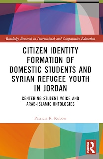 Couverture_Citizen Identity Formation of Domestic Students and Syrian Refugee Youth in Jordan