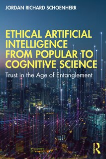 Front cover_Ethical Artificial Intelligence From Popular To Cognitive Science