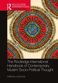 Front cover_The Routledge International Handbook of Contemporary Muslim Socio-Political Thought