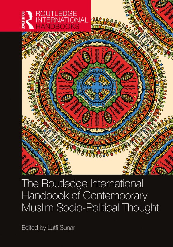 Front cover_The Routledge International Handbook of Contemporary Muslim Socio-Political Thought