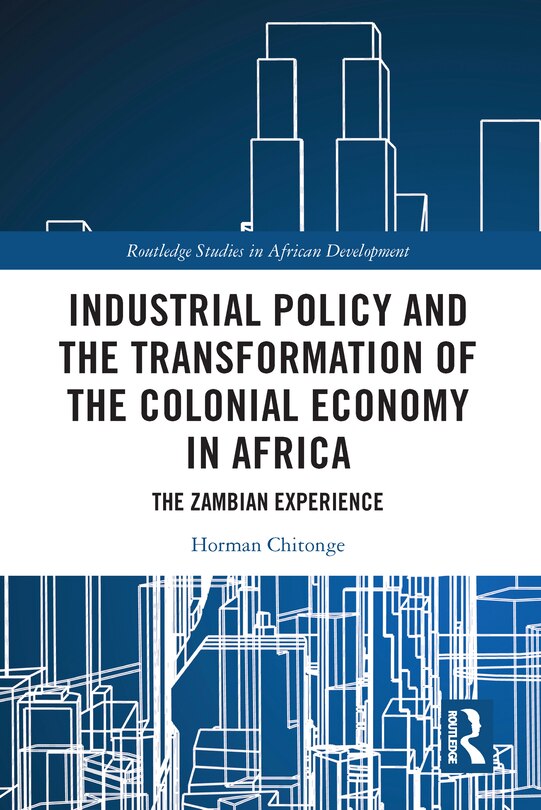 Front cover_Industrial Policy and the Transformation of the Colonial Economy in Africa