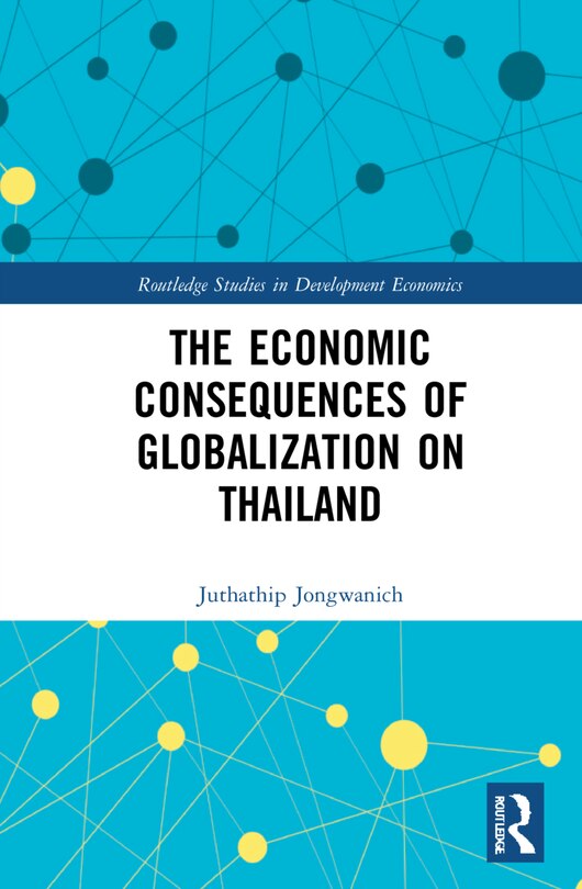 Front cover_The Economic Consequences of Globalization on Thailand