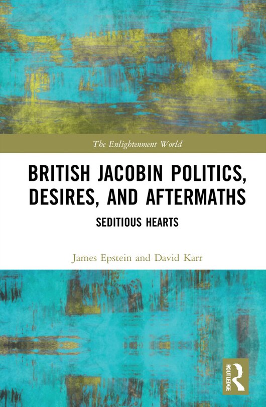Couverture_British Jacobin Politics, Desires, and Aftermaths
