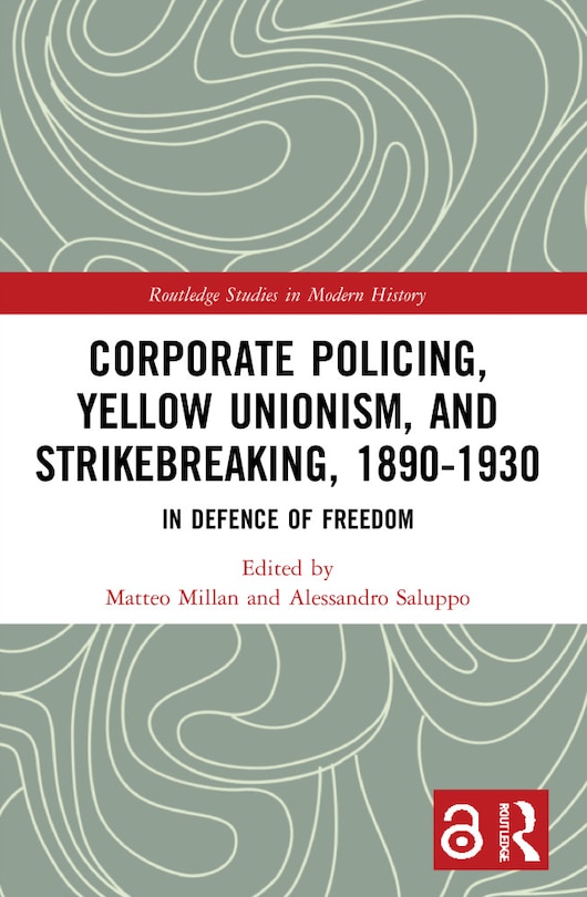 Front cover_Corporate Policing, Yellow Unionism, and Strikebreaking, 1890-1930