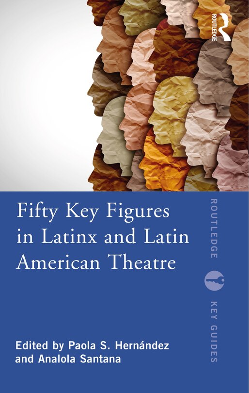 Couverture_Fifty Key Figures In Latinx And Latin American Theatre