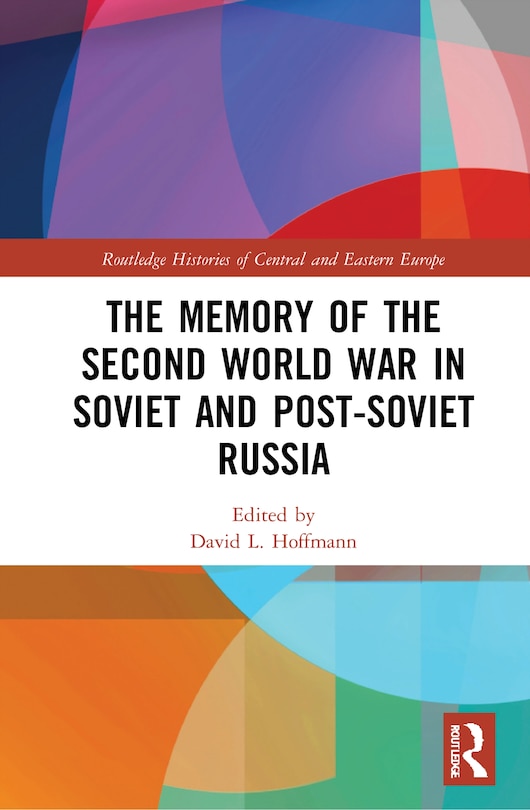 Front cover_The Memory of the Second World War in Soviet and Post-Soviet Russia
