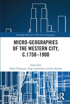 Micro-geographies of the Western City, c.1750-1900