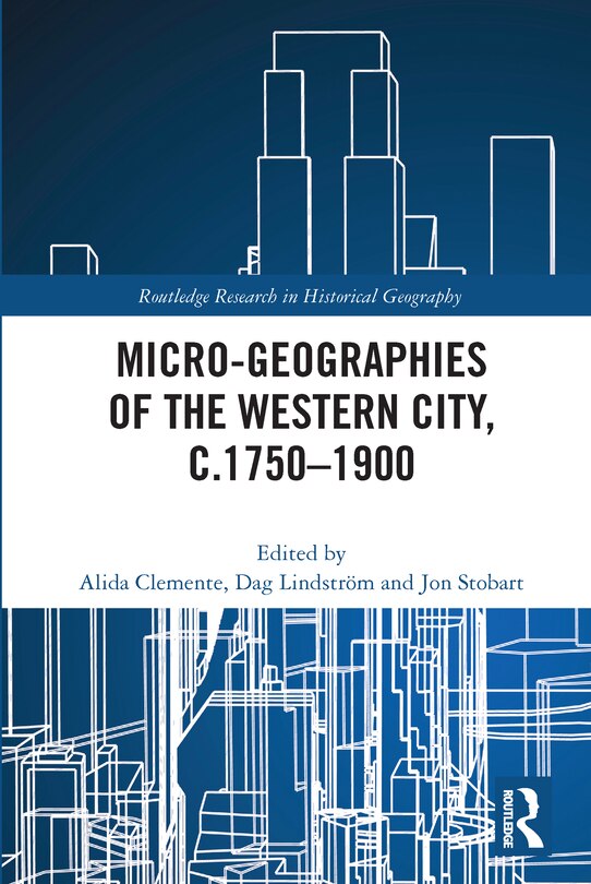 Front cover_Micro-geographies of the Western City, c.1750-1900