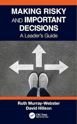 Making Risky And Important Decisions: A Leader's Guide