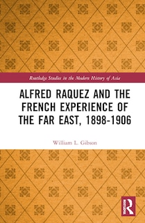 Couverture_Alfred Raquez and the French Experience of the Far East, 1898-1906