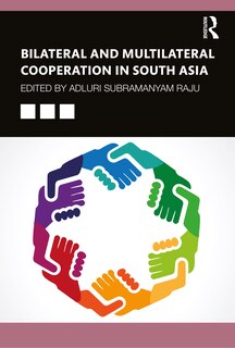 Front cover_Bilateral And Multilateral Cooperation In South Asia