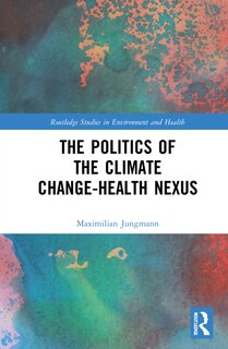 Couverture_The Politics of the Climate Change-Health Nexus