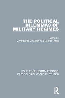 Front cover_The Political Dilemmas of Military Regimes