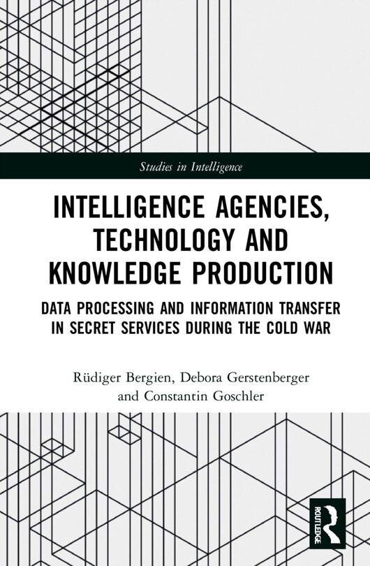 Front cover_Intelligence Agencies, Technology And Knowledge Production