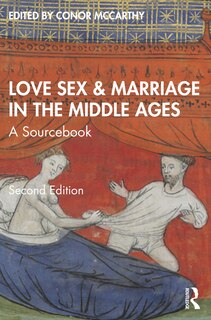 Love, Sex And Marriage In The Middle Ages: A Sourcebook