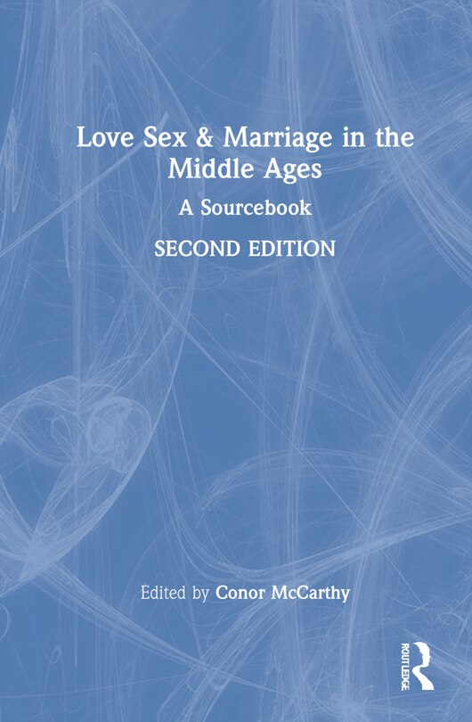 Front cover_Love, Sex And Marriage In The Middle Ages