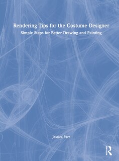 Front cover_Rendering Tips for the Costume Designer