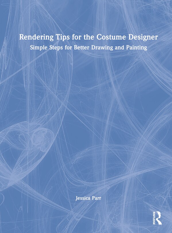 Front cover_Rendering Tips for the Costume Designer