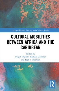 Front cover_Cultural Mobilities Between Africa And The Caribbean