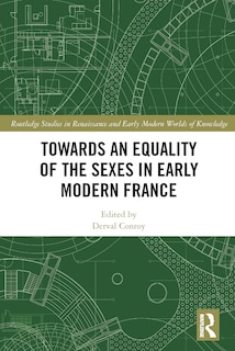 Couverture_Towards an Equality of the Sexes in Early Modern France
