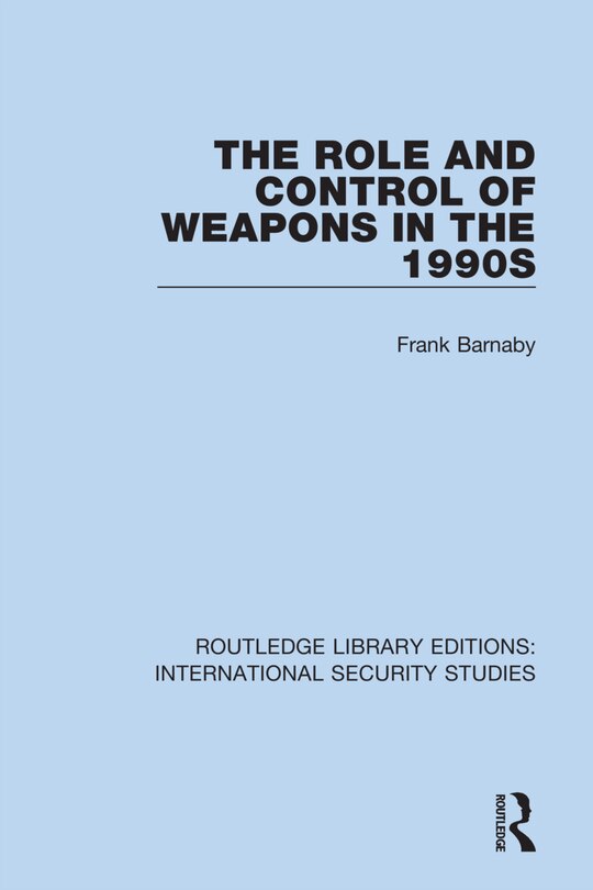 Front cover_The Role and Control of Weapons in the 1990s