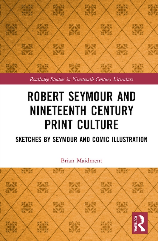 Front cover_Robert Seymour and Nineteenth-Century Print Culture