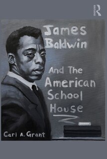 Front cover_James Baldwin And The American Schoolhouse