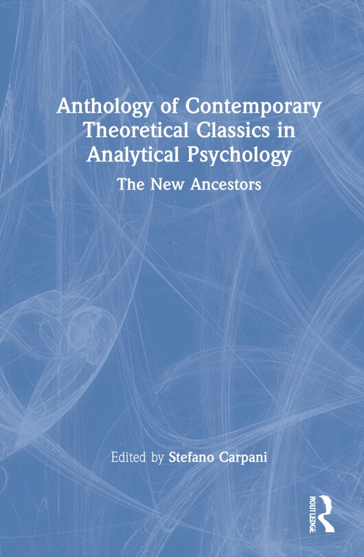 Front cover_Anthology Of Contemporary Theoretical Classics In Analytical Psychology