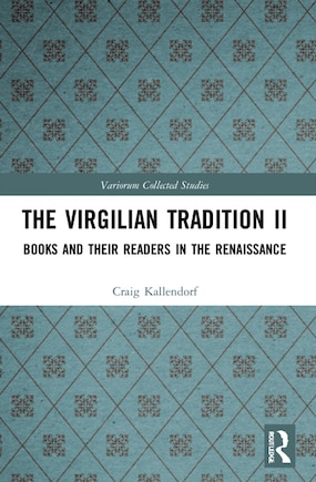 The Virgilian Tradition II: Books and Their Readers in the Renaissance