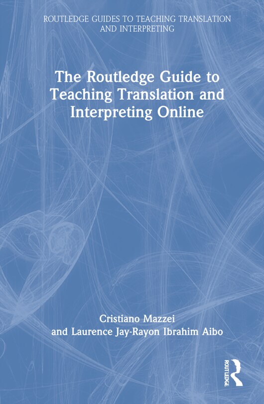 Front cover_The Routledge Guide To Teaching Translation And Interpreting Online