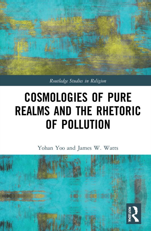 Front cover_Cosmologies Of Pure Realms And The Rhetoric Of Pollution