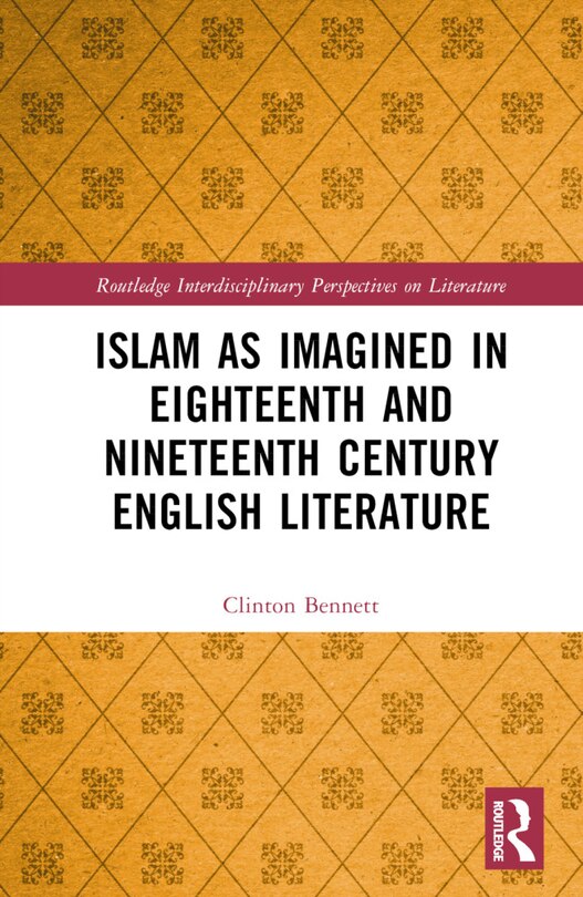 Front cover_Islam as Imagined in Eighteenth and Nineteenth Century English Literature