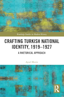 Front cover_Crafting Turkish National Identity, 1919-1927