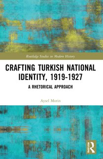 Front cover_Crafting Turkish National Identity, 1919-1927