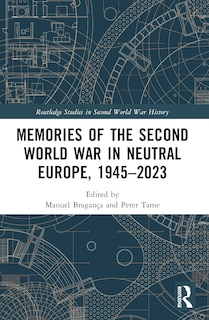 Couverture_Memories of the Second World War in Neutral Europe, 1945-2023
