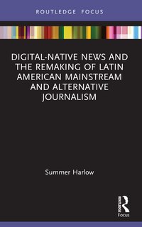 Couverture_Digital-Native News and the Remaking of Latin American Mainstream and Alternative Journalism