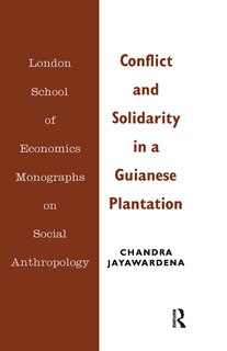 Front cover_Conflict And Solidarity In A Guianese Plantation