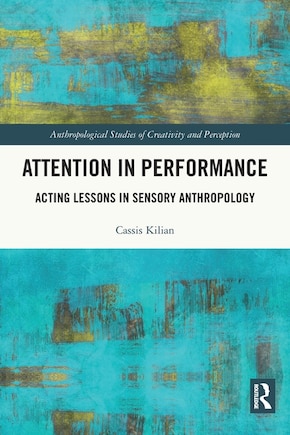 Attention in Performance: Acting Lessons in Sensory Anthropology