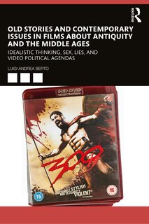 Couverture_Old Stories And Contemporary Issues In Films About Antiquity And The Middle Ages
