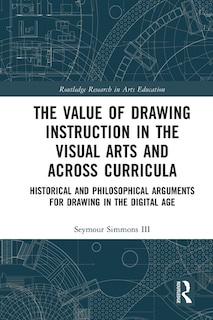 Front cover_Value of Drawing Instruction in the Visual Arts and Across Curricula