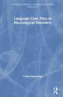 Language Case Files in Neurological Disorders by Louise Cummings