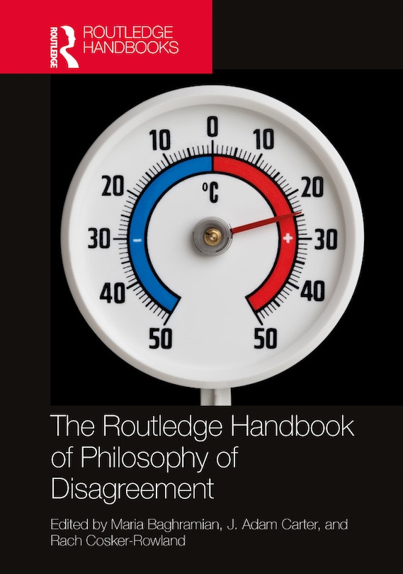 Front cover_The Routledge Handbook of Philosophy of Disagreement