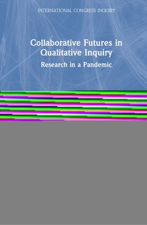 Front cover_Collaborative Futures In Qualitative Inquiry