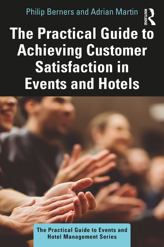 Front cover_Practical Guide to Achieving Customer Satisfaction in Events and Hotels