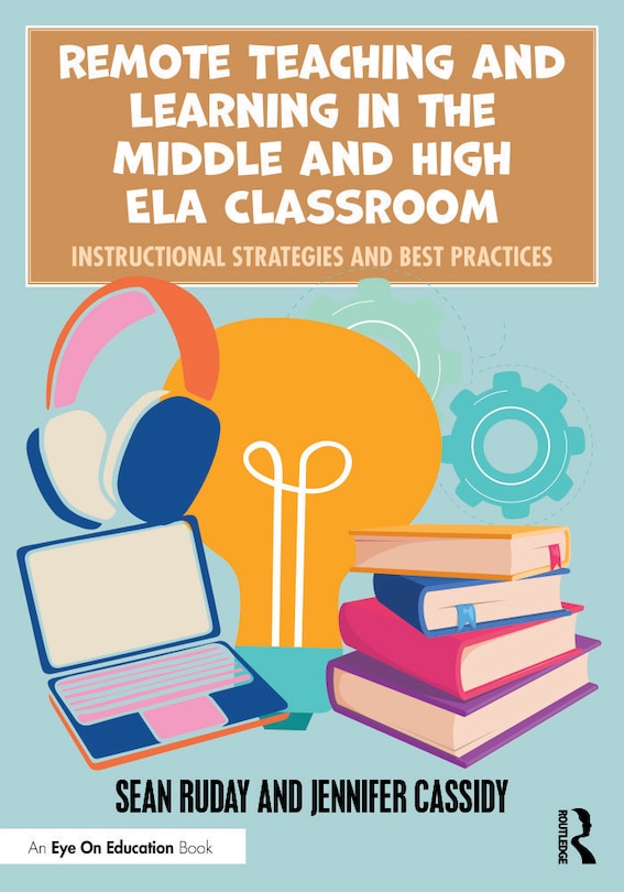 Front cover_Remote Teaching And Learning In The Middle And High Ela Classroom