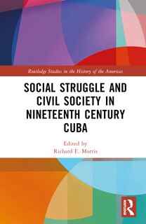 Front cover_Social Struggle and Civil Society in Nineteenth Century Cuba