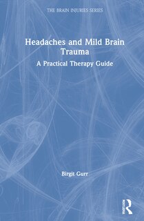 Headaches And Mild Brain Trauma: A Practical Therapy Guide