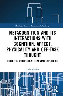 Couverture_Metacognition and Its Interactions with Cognition, Affect, Physicality and Off-Task Thought