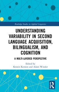 Front cover_Understanding Variability In Second Language Acquisition, Bilingualism, And Cognition